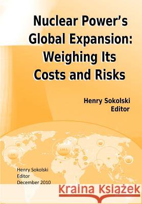 Nuclear Power's Global Expansion: Weighing Its Costs and Risks Sokolski, Henry D. 9781780395197 Military Bookshop - książka