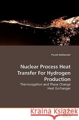 Nuclear Process Heat Transfer For Hydrogen Production Sabharwall, Piyush 9783639184648 VDM Verlag - książka