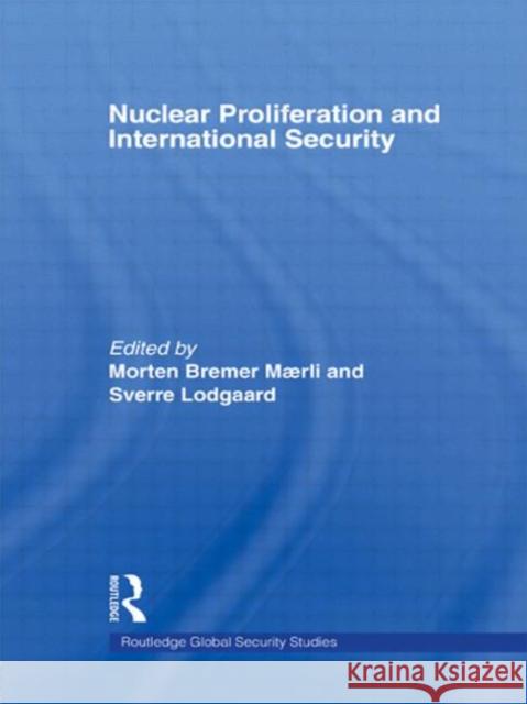 Nuclear Proliferation and International Security Morten Bremer Maerli Sverre Lodgaard 9780415420471 Routledge - książka