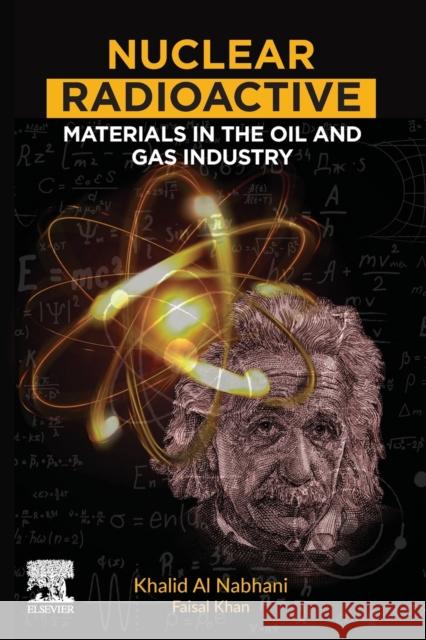 Nuclear Radioactive Materials in the Oil and Gas Industry Al Nabhani, Khalid 9780128168257 Elsevier - książka