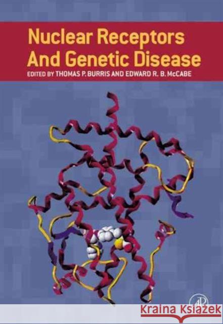 Nuclear Receptors and Genetic Disease Thomas P. Burris Thomas P. Burris Edward R. B. McCabe 9780121461607 Academic Press - książka