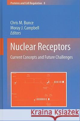 Nuclear Receptors: Current Concepts and Future Challenges Bunce, Chris M. 9789048133024 Springer - książka