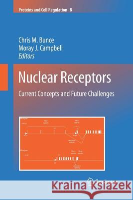 Nuclear Receptors: Current Concepts and Future Challenges Bunce, Chris M. 9789400731738 Springer - książka