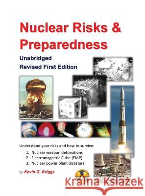 Nuclear Risks and Preparedness: Unabridged, Revised First Edition Kevin Gunther Briggs 9780990485636 Usdpi LLC - książka