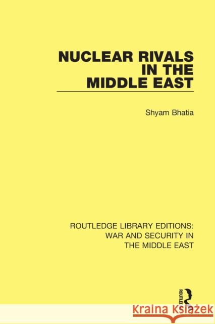 Nuclear Rivals in the Middle East Shyam Bhatia 9781138655430 Taylor and Francis - książka