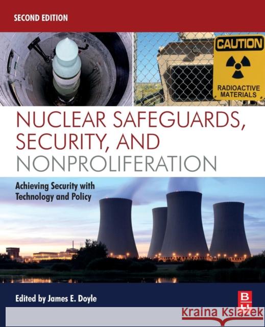 Nuclear Safeguards, Security, and Nonproliferation: Achieving Security with Technology and Policy Doyle, James 9780128032718 Butterworth-Heinemann - książka