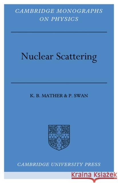 Nuclear Scattering K. B. Mather P. Swan 9780521279444 Cambridge University Press - książka