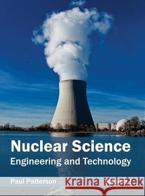 Nuclear Science: Engineering and Technology (Volume I) Paul Patterson 9781632403957 Clanrye International - książka