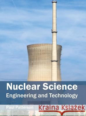 Nuclear Science: Engineering and Technology (Volume II) Paul Patterson 9781632403964 Clanrye International - książka