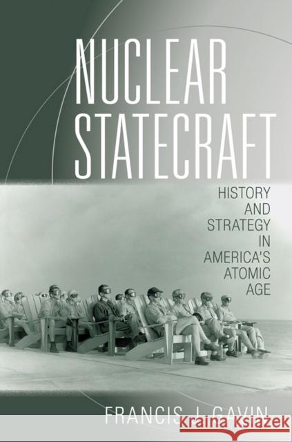 Nuclear Statecraft: History and Strategy in America's Atomic Age Gavin, Francis J. 9780801456756 Cornell University Press - książka