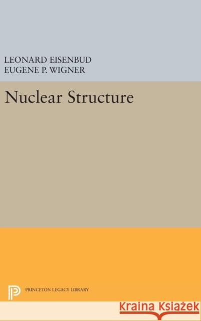 Nuclear Structure Leonard Eisenbud 9780691652795 Princeton University Press - książka