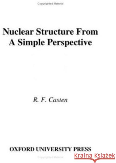 Nuclear Structure from a Simple Perspective R. F. Casten 9780195045994 Oxford University Press - książka