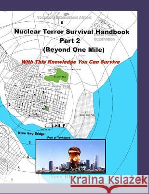 Nuclear Terror Survival Handbook Part 2 (Beyond One Mile): With this knowledge you can survive Blanchette, Vern 9781546334408 Createspace Independent Publishing Platform - książka