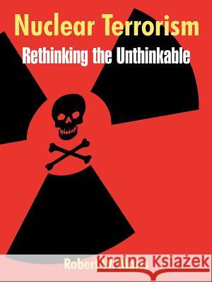 Nuclear Terrorism: Rethinking the Unthinkable Marrs, Robert W. 9781410216021 University Press of the Pacific - książka