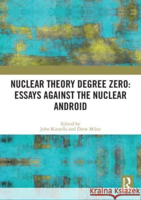 Nuclear Theory Degree Zero: Essays Against the Nuclear Android  9780367645236 Taylor & Francis Ltd - książka