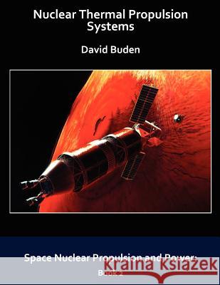 Nuclear Thermal Propulsion Systems David Buden 9780974144337 Polaris Books - książka
