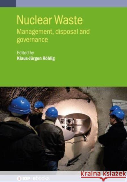 Nuclear Waste: Management, disposal and governance Röhlig, Klaus-Jürgen 9780750330930 IOP Publishing Ltd - książka