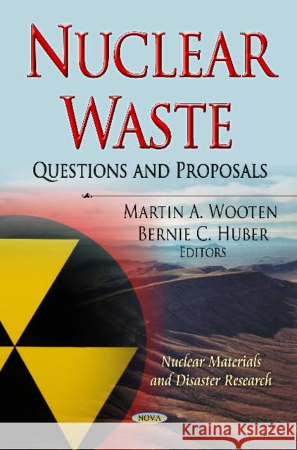 Nuclear Waste: Questions & Proposals Martin A Wooten, Bernie C Huber 9781619429963 Nova Science Publishers Inc - książka