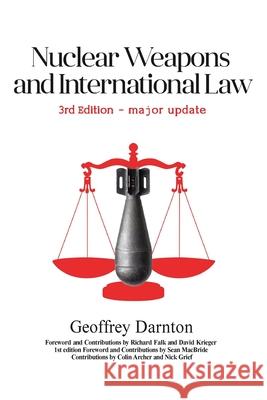 Nuclear Weapons and International Law: 3rd edition Geoffrey Darnton Richard Falk David Krieger 9781912359134 Durotriges Press - książka