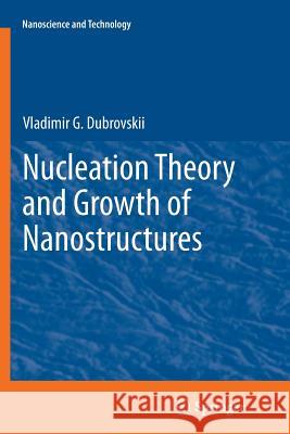 Nucleation Theory and Growth of Nanostructures Vladimir G. Dubrovskii 9783662509777 Springer - książka