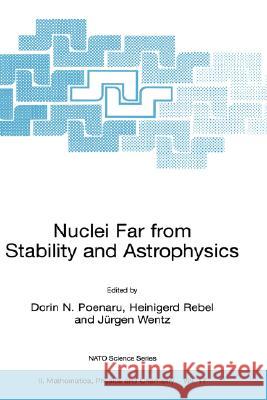 Nuclei Far from Stability and Astrophysics Dorin N. Poenaru Heinigerd Rebel Jurgen Wentz 9780792369370 Springer - książka