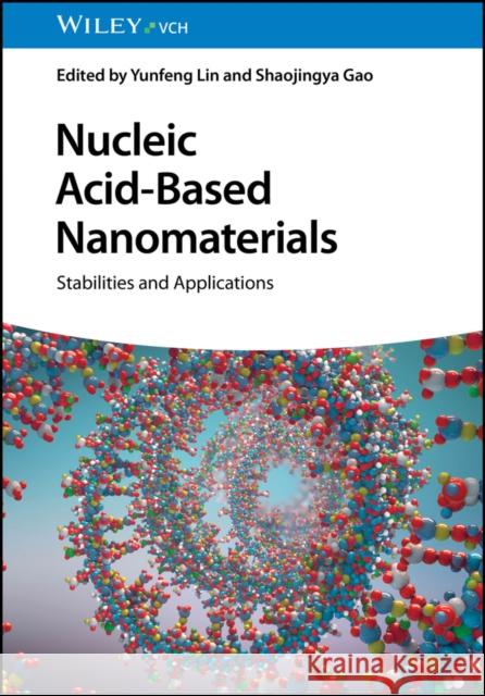 Nucleic Acid-Based Nanomaterials: Stabilities and Applications  9783527352050 Wiley-VCH Verlag GmbH - książka