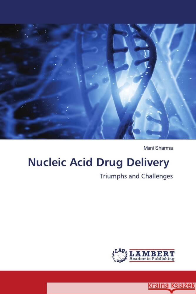Nucleic Acid Drug Delivery Sharma, Mani 9786208418885 LAP Lambert Academic Publishing - książka