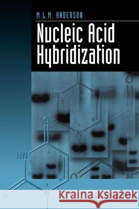 Nucleic Acid Hybridization M.L.M. Anderson M.L.M. Anderson  9781859960073 Taylor & Francis - książka