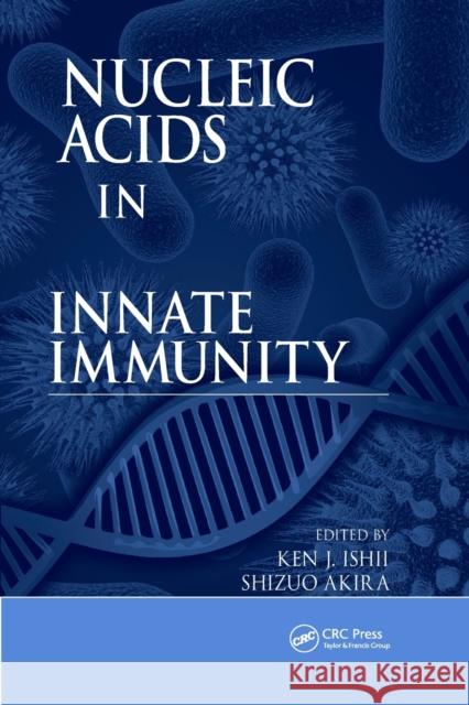 Nucleic Acids in Innate Immunity Ken J. Ishii Shizuo Akira 9780367387297 CRC Press - książka