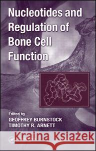 Nucleotides and Regulation of Bone Cell Function Geoffrey Burnstock Timothy R. Arnett 9780849333682 CRC Press - książka