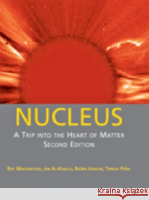 Nucleus: A Trip Into the Heart of Matter Mackintosh, Ray 9781421403519 Johns Hopkins University Press - książka