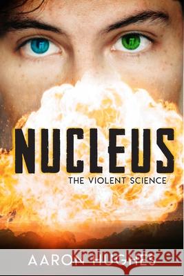 Nucleus: The Violent Science Aaron Hughes 9781925952940 Vivid Publishing - książka