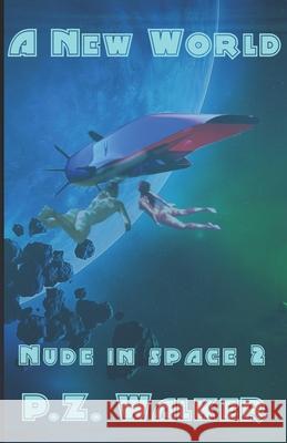 Nude in Space 2 - A New World P Z Walker 9798787193077 Independently Published - książka