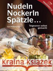 Nudeln, Nockerln, Spätzle . . . : Teigwaren selbst gemacht Sievers, Gerd W.   9783702012588 Stocker - książka