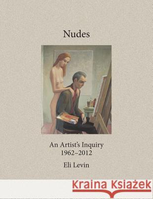 Nudes: An Artist's Inquiry, 1962-2012 - audiobook Eli Levin 9781632931825 Sunstone Press - książka