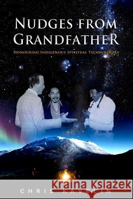 Nudges from Grandfather: Honouring Indigenous Spiritual Technologies Chris Kavelin Christine Watson Kevin Locke 9780473354282 Kavelin Group - książka
