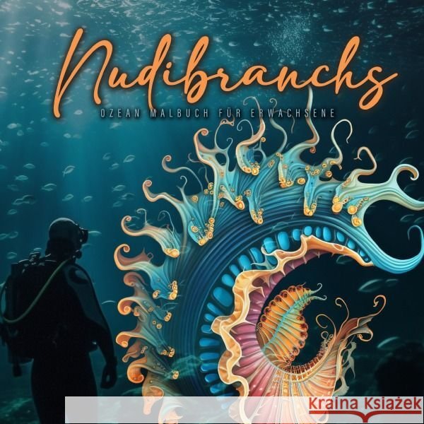 Nudibranchs Meeresschnecken Malbuch für Erwachsene Publishing, Monsoon, Grafik, Musterstück 9783757578800 epubli - książka