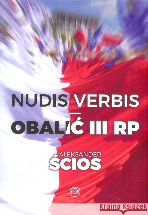 Nudis verbis Obalić III RP Ścios Aleksander 9788365546401 Prohibita - książka