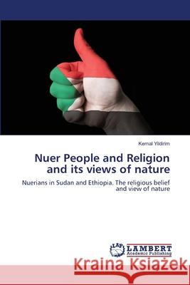 Nuer People and Religion and its views of nature Kemal Yildirim 9786202917230 LAP Lambert Academic Publishing - książka