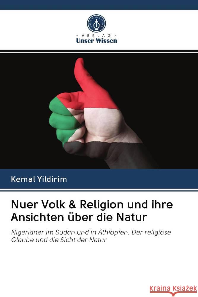 Nuer Volk & Religion und ihre Ansichten über die Natur Yildirim, Kemal 9786202834162 Verlag Unser Wissen - książka