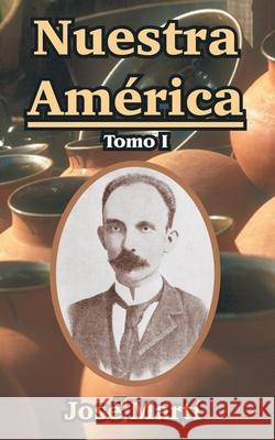 Nuestra America: Tomo I Marti, Jose 9781410107787 Fredonia Books (NL) - książka