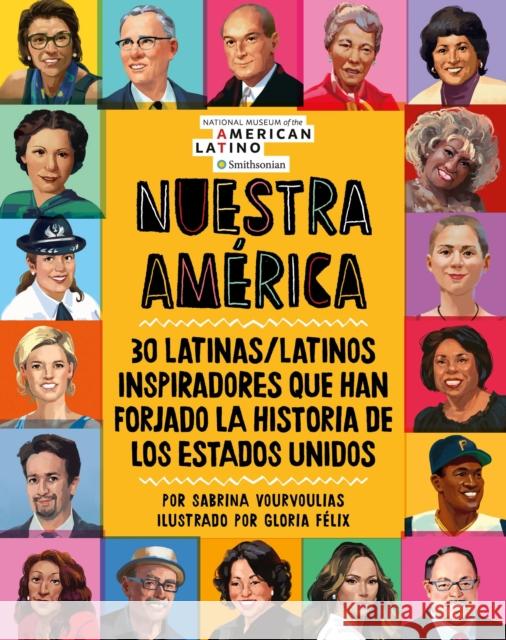 Nuestra América: 30 Latinas/Latinos Inspiradores Que Han Forjado La Historia de Los Estados Unidos Vourvoulias, Sabrina 9780762471751 Running Press Kids - książka
