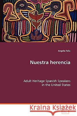 Nuestra herencia Felix, Angela 9783639076691 VDM Verlag - książka