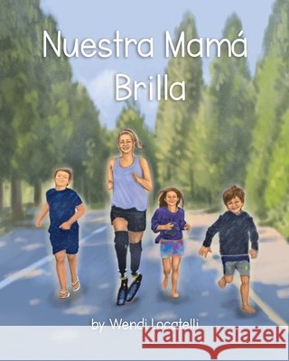Nuestra Mamá Brilla Wendi Locatelli 9798322881803 Independently Published - książka