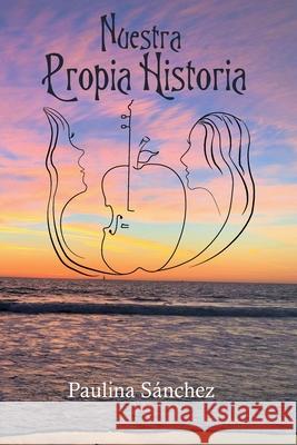 Nuestra propia historia Paulina Sánchez 9798333976895 Independently Published - książka