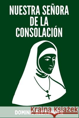Nuestra Señora de la Consolación Dominic Alexander 9798329695717 Independently Published - książka