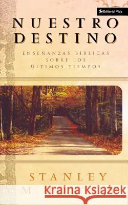 Nuestro Destino: Enseñanzas Bíblicas Sobre Los Últimos Tiempos Horton, Stanley M. 9780829738681 Vida Publishers - książka