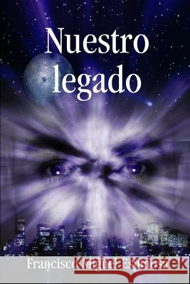 Nuestro Legado Francisco Miguel Espinosa 9781409214298 Lulu.com - książka