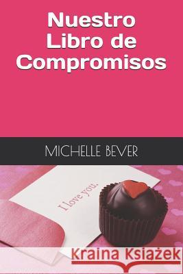 Nuestro Libro de Compromisos Claudia R. Barrett Michelle Bever 9781728762326 Independently Published - książka