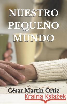 Nuestro Pequeño Mundo César Martín Ortiz 9798480378795 Independently Published - książka